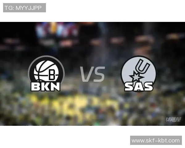 篮网与马刺近十场交锋胜率分析及战绩对比